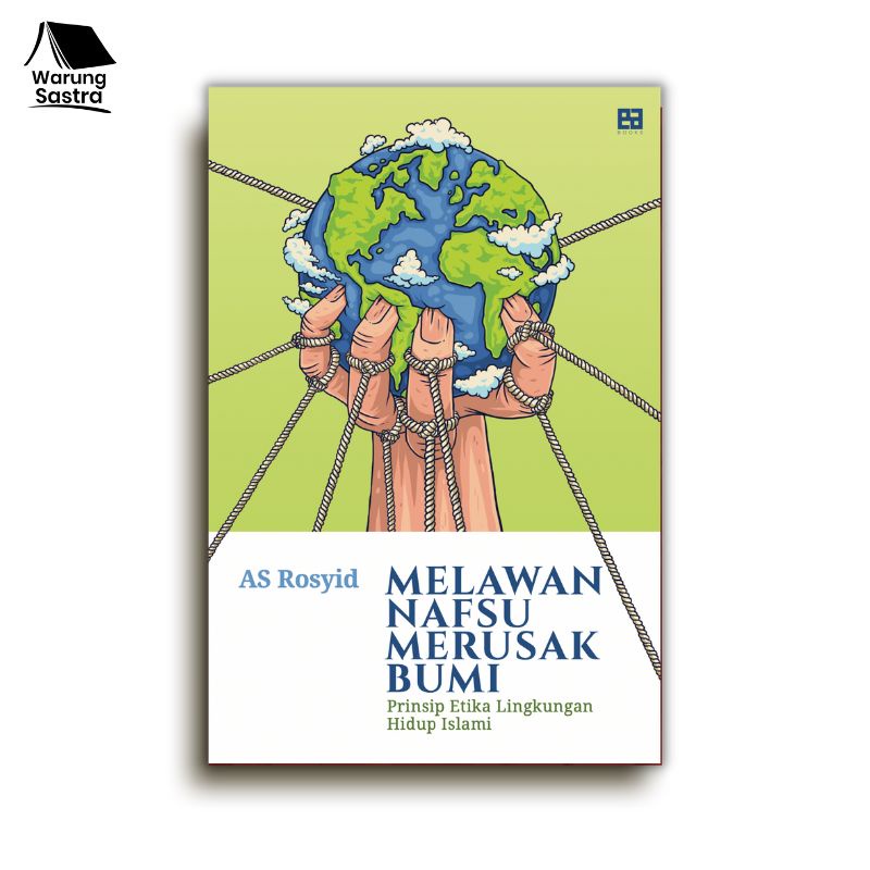 Melawan Nafsu Merusak Bumi - AS Rosyid