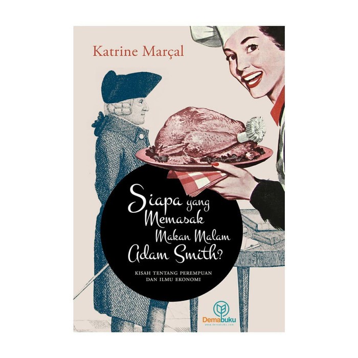 Buku Siapa yang Memasak Makan Malam Adam Smith? - Katrine MarÃ§al