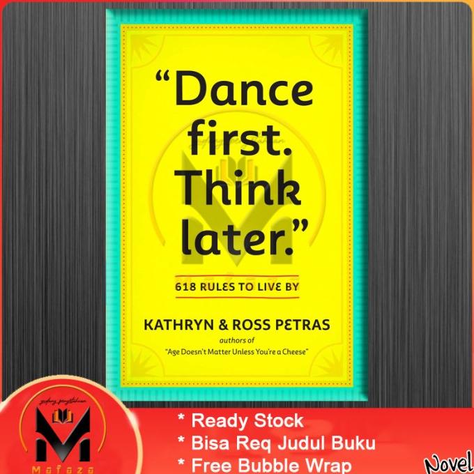 Dance First. Think Later by Kathryn Petras TERBAIK