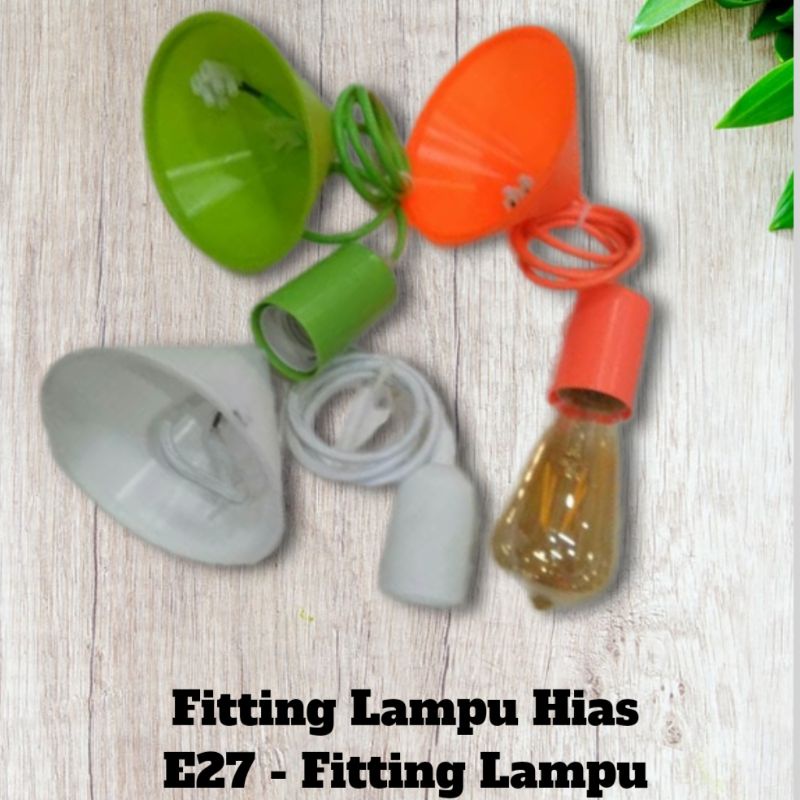 Fitting saja, Fitting Lampu Hias E27 - Fitting Lampu Gantung
