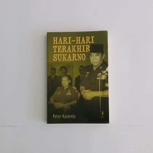 Hari-hari Terakhir Sukarno (Peter Kasendra)