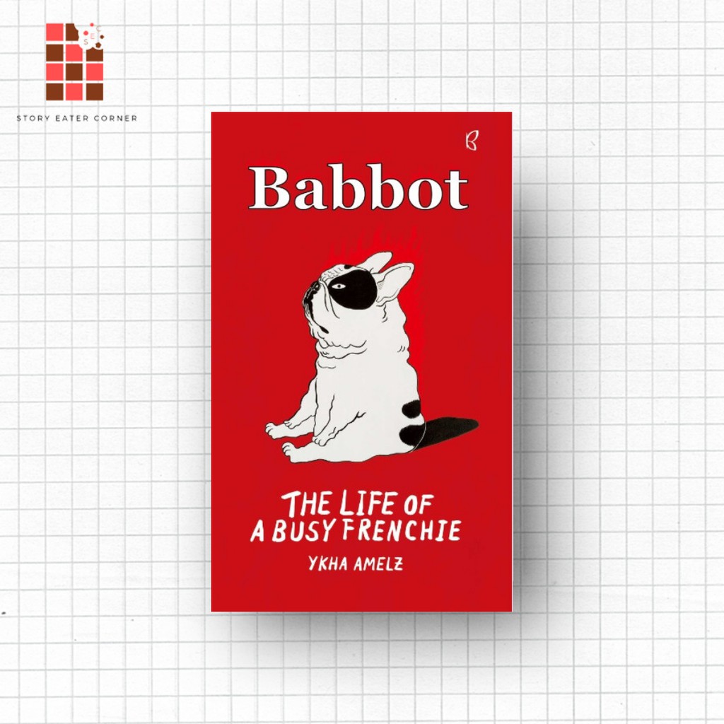 Babbot: The Life of A Busy Frenchie oleh Ykha Amelz