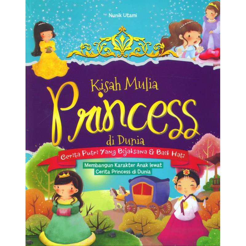 BUKU ANAK Kisah Mulia Princess di Dunia Cerita Putri yang Bijaksana dan Baik Hati