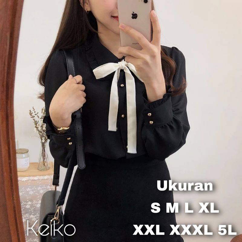 Keiko Blouse Big Size Ukuran Size S M L XL 2XL 3XL 4XL XXL XXXL  XXXXL 2L 3L 4L 5L  Atasan Blouse Wanita Jumbo Atasan Big Size Kemeja Kerja Korea Over Size