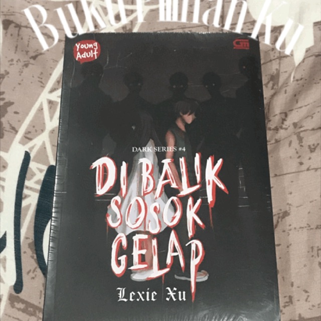 Novel Young Adult: Dark Series#4: Di Balik Sosok Gelap