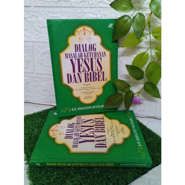 DIALOG MASALAH KETUHANAN YESUS DAN BIBEL BY KH. BAHAUDIN MUDHARY COVER HC