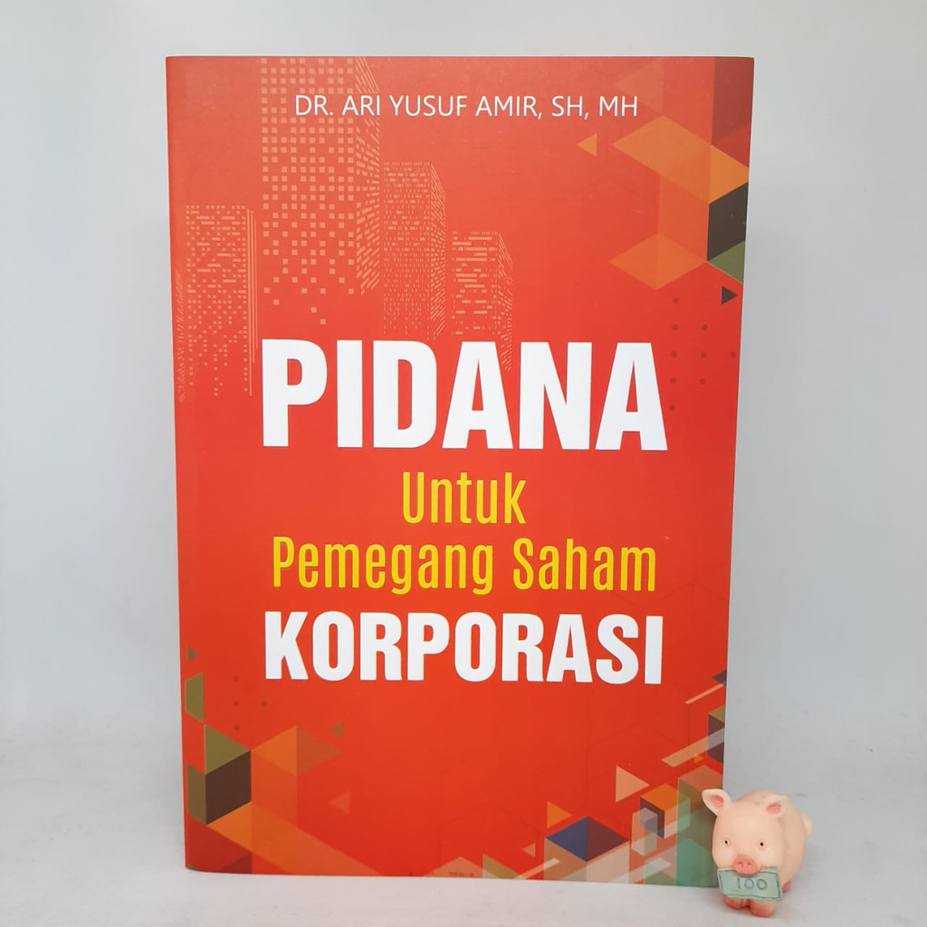 Pidana Untuk Pemegang Saham Korporasi - Ari Yusuf Amir