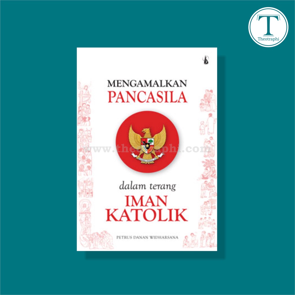 Mengamalkan Pancasila dalam Terang Iman Katolik - Petrus Danan Widharsana