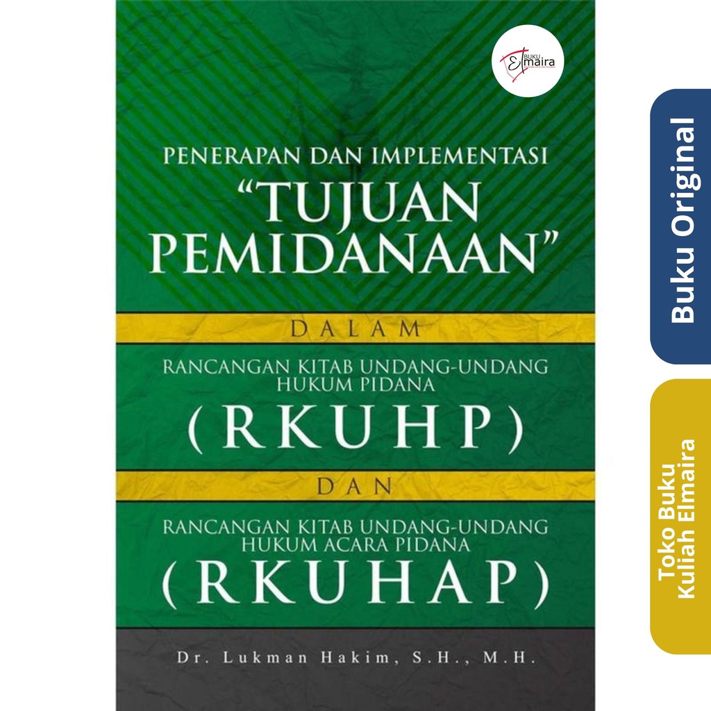 

Buku Penerapan Dan Implementasi Tujuan Pemidanaan - Lukman Hakim - Deepublish