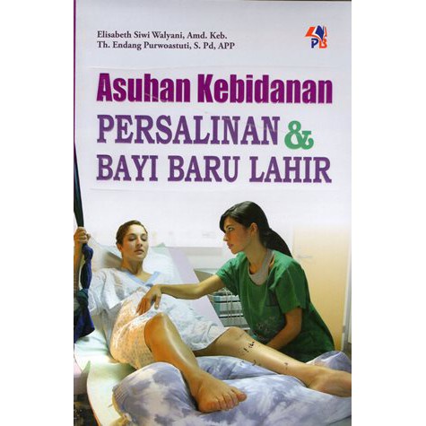 Jual BUKU ASUHAN KEBIDANAN PERSALINAN DAN BAYI BARU LAHIR - Elisabeth ...