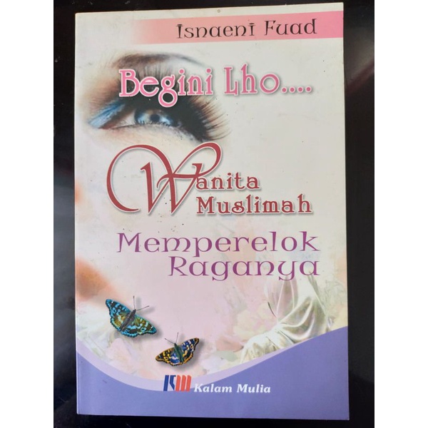 

[ORIGINAL] Buku Begini Lho Wanita Muslimah Memperelok Raganya oleh Isnaeni Fuad