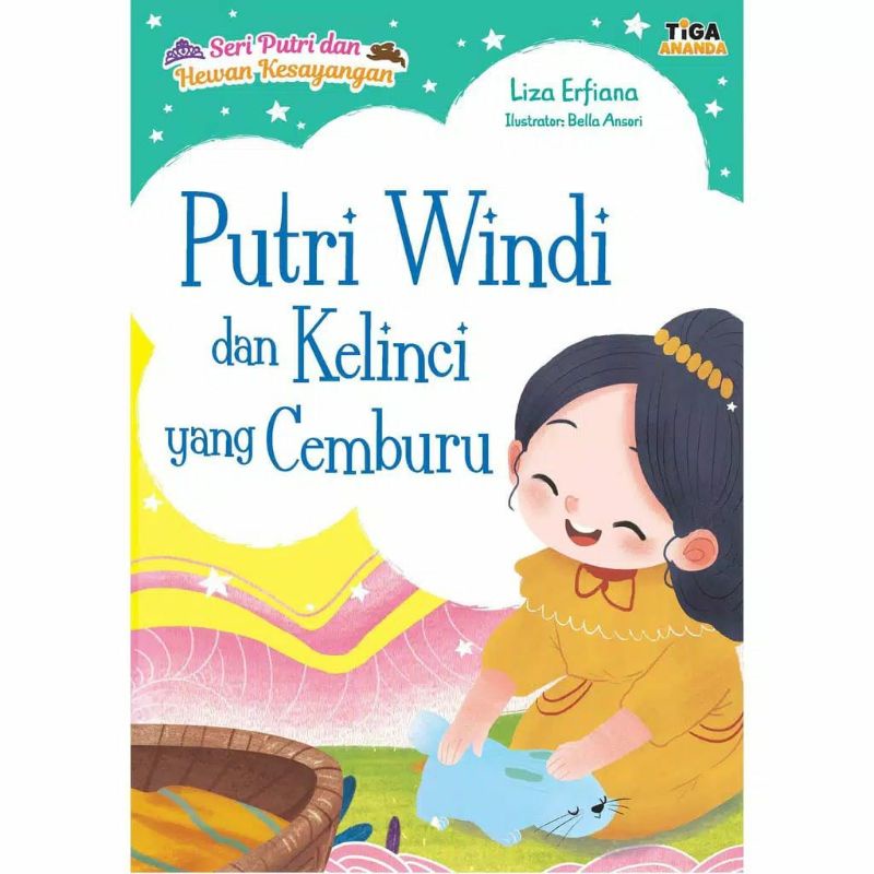 Putri Windi dan Kelinci yang Cemburu - Seri Putri dan Hewan Kesayangan Tiga Ananda Buku Cerita Anak