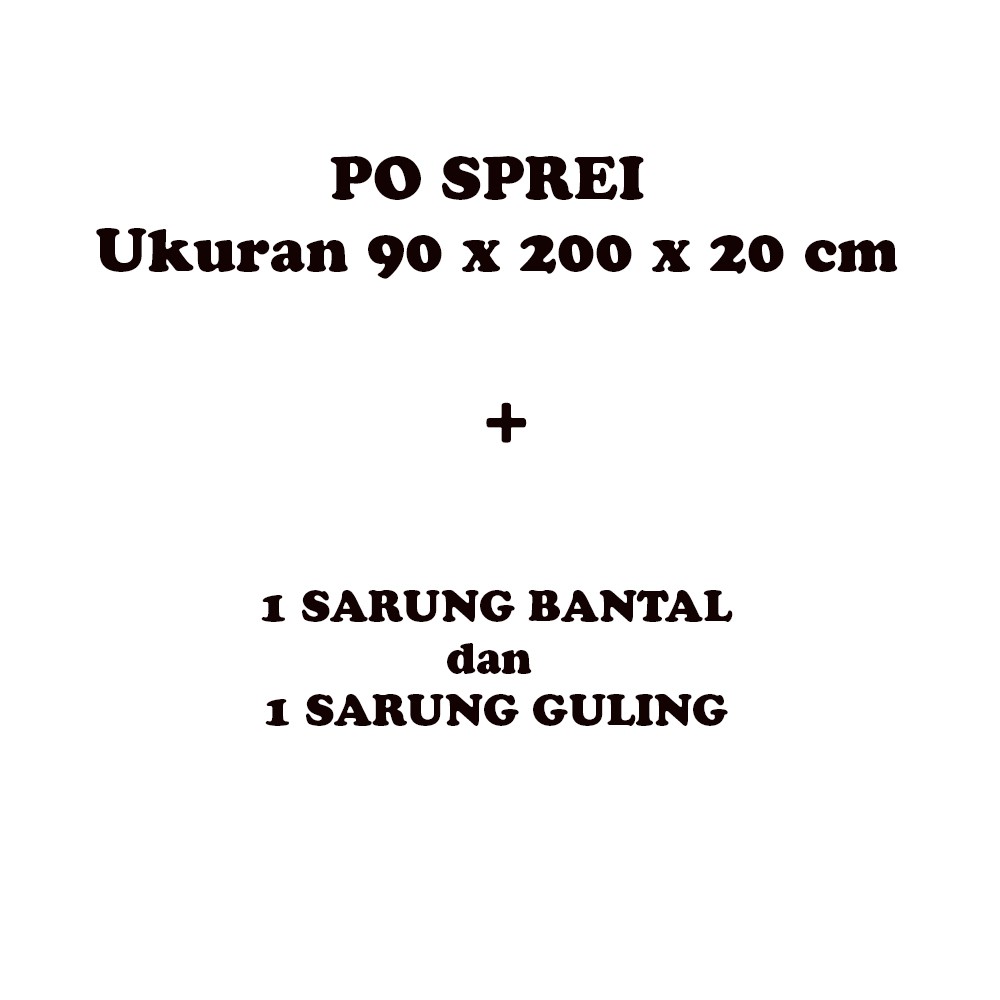 PRE ORDER SET SPREI 90 x 200 x 20 cm + 1 Sarung Bantal dan 1 Sarung Guling