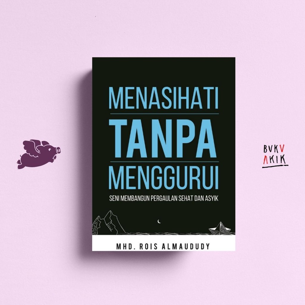 MENASIHATI TANPA MENGGURUI - MHD.ROIS ALMAUDUDY