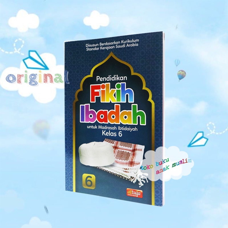 Buku Anak - Pendidikan Fikih Ibadah Untuk MI Madrasah Ibtidaiyah KELAS 6 - Attuqa Original