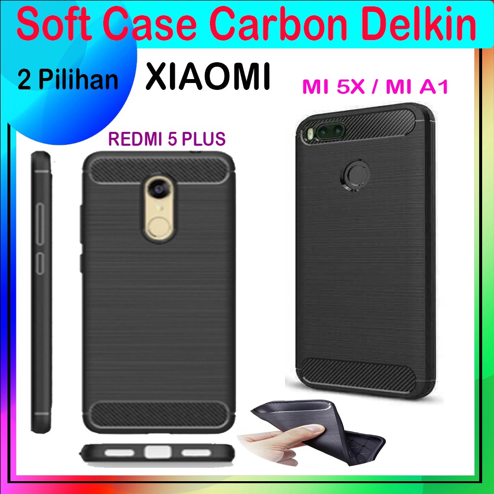 Soft Case Delkin Karbon Xiaomi Redmi 5 Casing Silicone Xiaomi Mi A1 Kesing Silikon Case