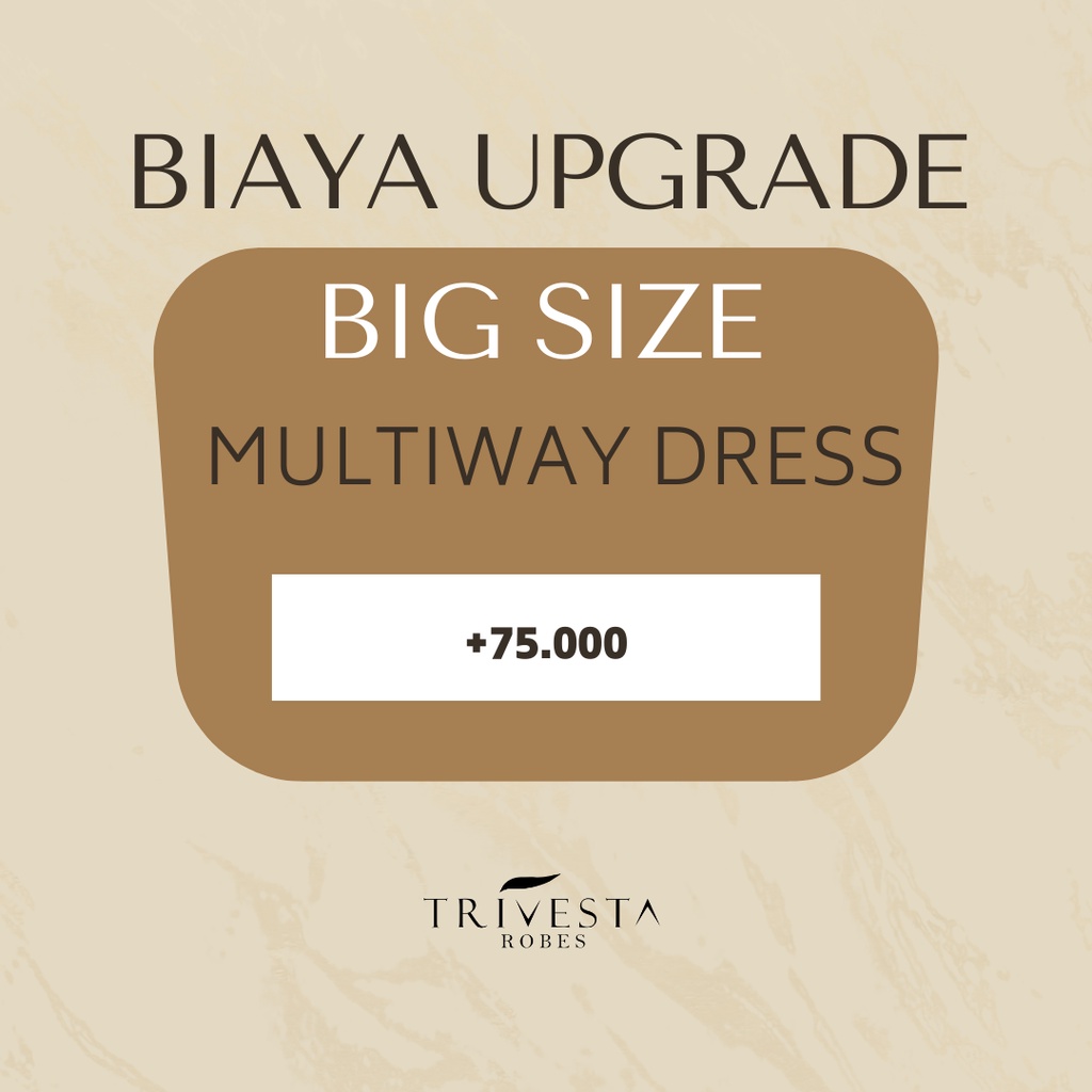 Trivesta Robes - Biaya Upgrade Size Robe Kimono Inner Multiway Dress