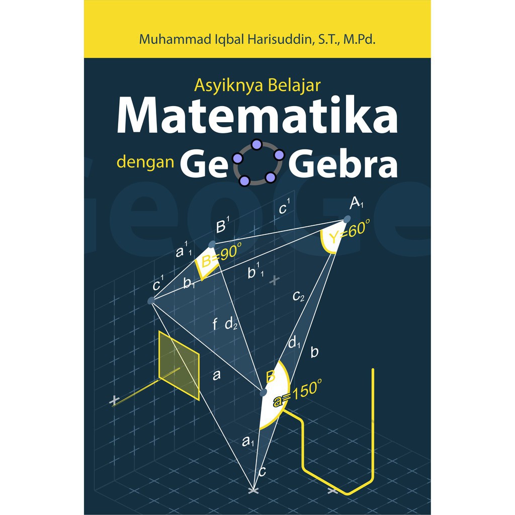 Jual Buku Asyiknya Belajar Matematika Dengan Geogebra | Shopee Indonesia