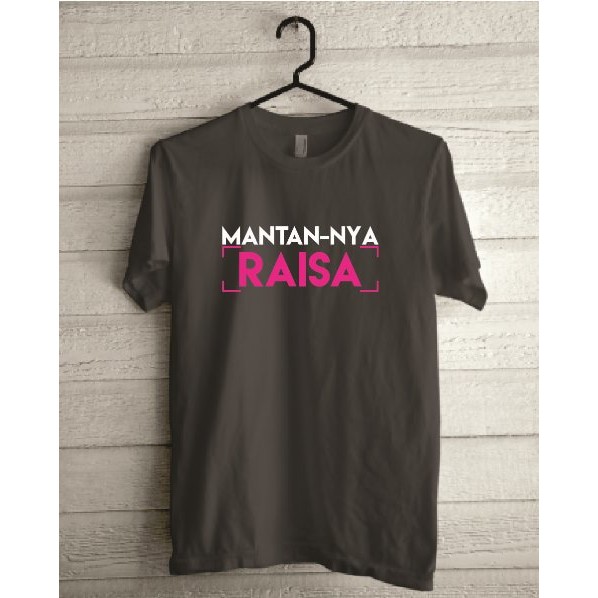 KAOS T-SHIRT RAISA EDITION: MANTANNYA RAISA