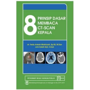 Buku ORIGINAL - Buku 8 Prinsip Dasar Membaca CT-Scan Kepala Feda Anisah Makkiyah & Joni Indah Sari E