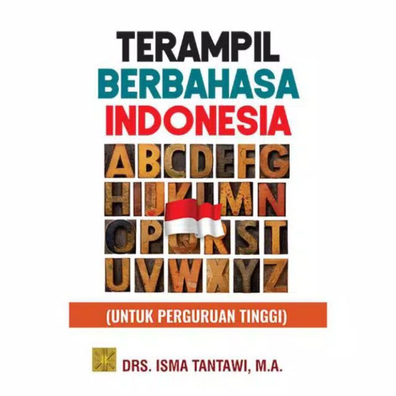 

TERAMPIL BERBAHASA INDONESIA UNTUK PERGURUAN TINGGI DRS ISMA TANTAWI MA