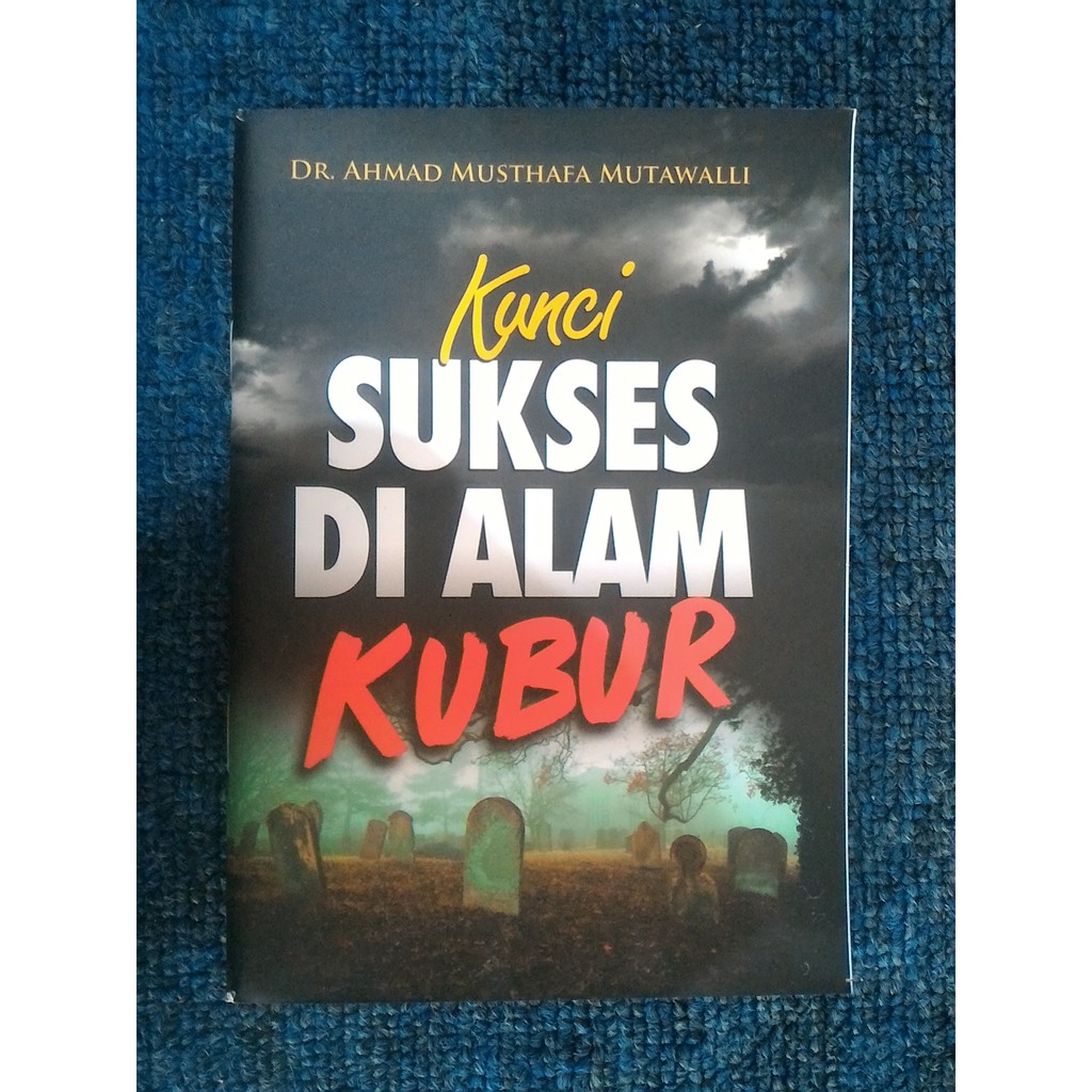 KUNCI SUKSES DI ALAM KUBUR - Ahmad Musthafa Mutawalli