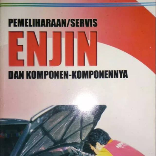 

BUKU Pemeliharaan/Servis ENJIN DAN KOMPONEN KOMPONENNYA, M. Abdullah Nurhidayat