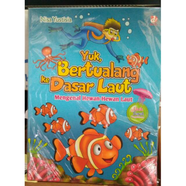 Yuk Berpetualang ke Dasar Laut. 
Mengenal Hewan Hewan Laut