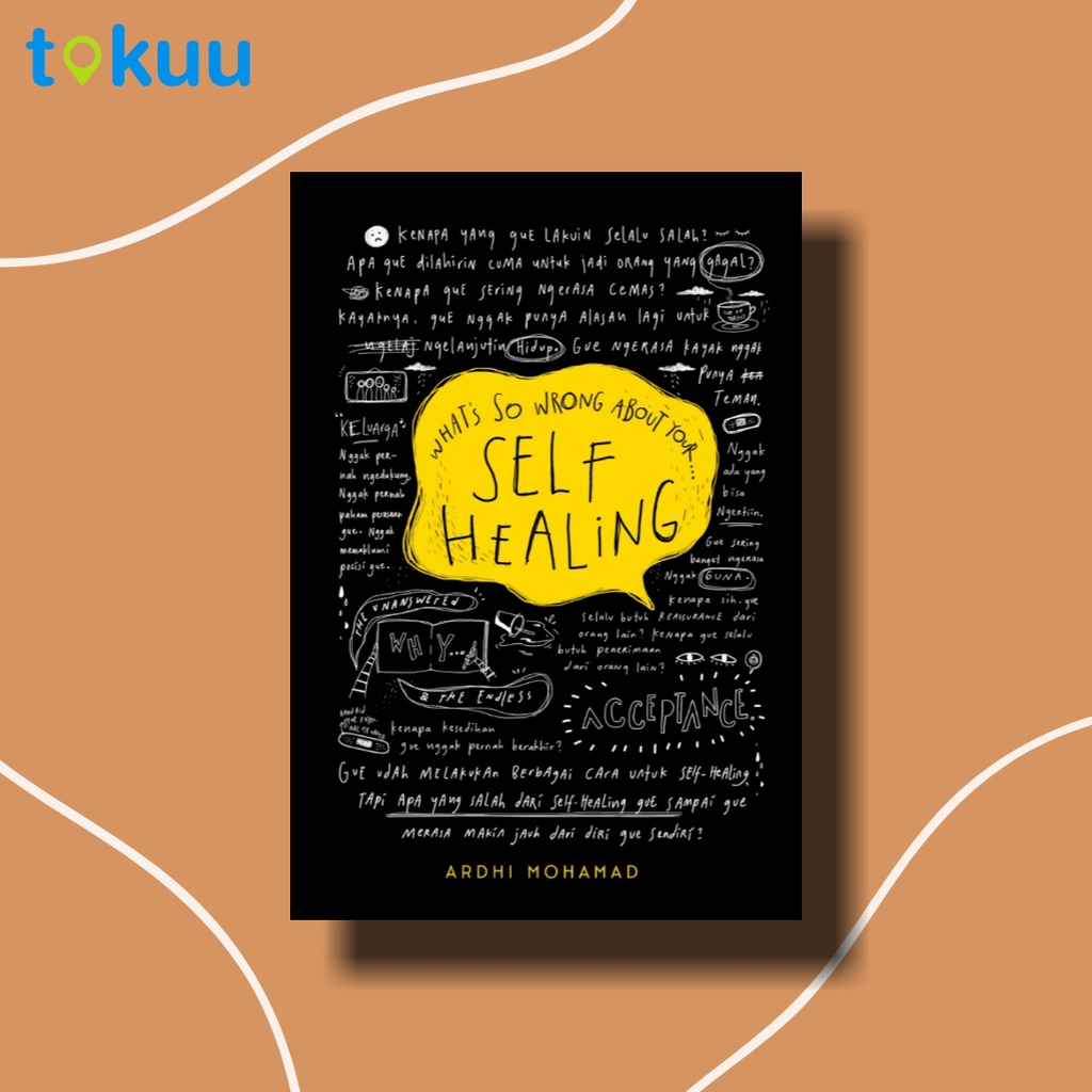 BUKU SELF HEALING WHATS SO WRONG ABOUT YOUR SELF HEALING PENULIS ARDHI MOHAMAD