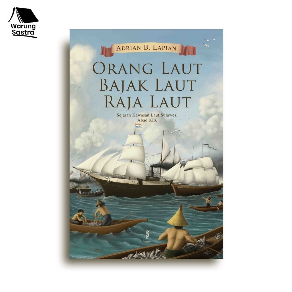 Orang Laut, Bajak Laut, Raja Laut: Sejarah Kawasan Laut Sulawesi Abad XIX