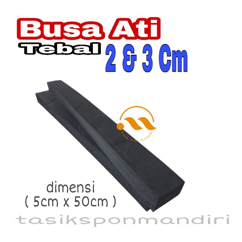 Busa Ati Tebal 30mm ( 5cm x 50cm dan 5cm x 100cm )/ Busa Ati 20mm 5cm x 50cm