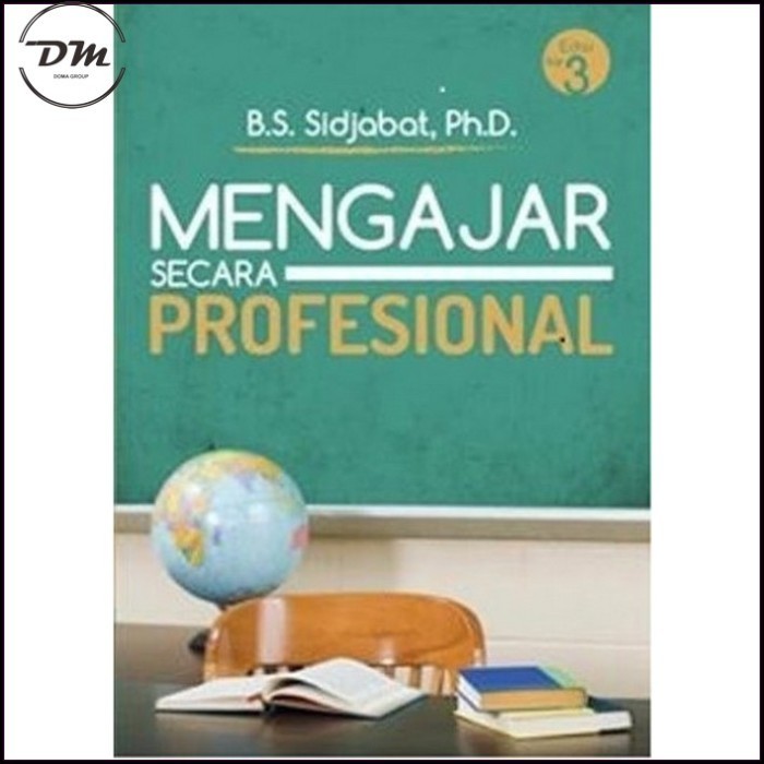 Buku Mengajar Secara Profesional - B.S. Sidjabat, Ph.D.