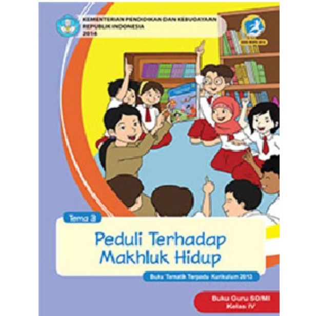 

Kelas 4 Guru - Buku Tematik Terpadu K.13 Tema 3 Peduli Terhadap Makhluk Hidup Semester 1