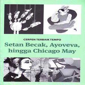 Cerpen Terbaik Tempo Setan Becak Ayoveva Hingga Chicago May