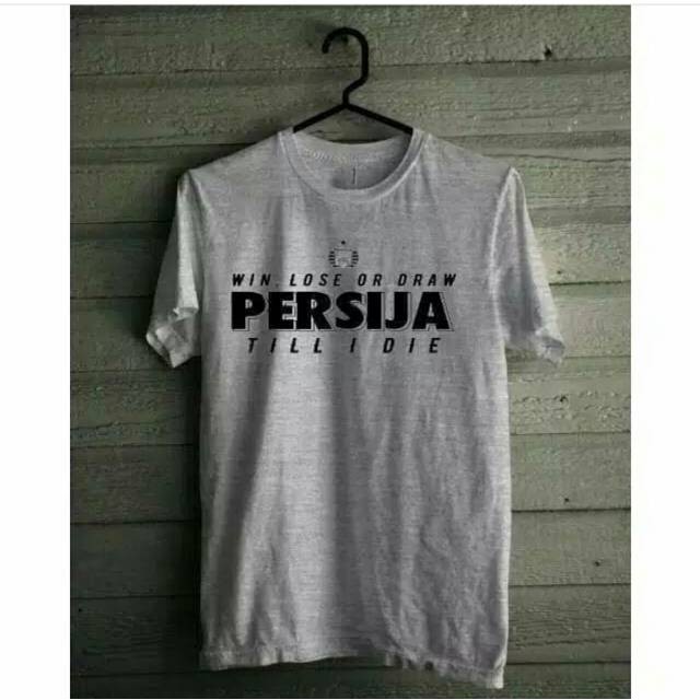 KAOS PERSIJA WIN LOSE DRAW PERSIJA TILL I DIE BAJU TSHIRT JAKMANIA COMBED 30S