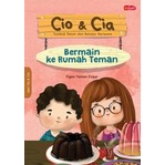 Gramedia Samarinda - Cio & Cia : Bermain Ke Rumah Teman