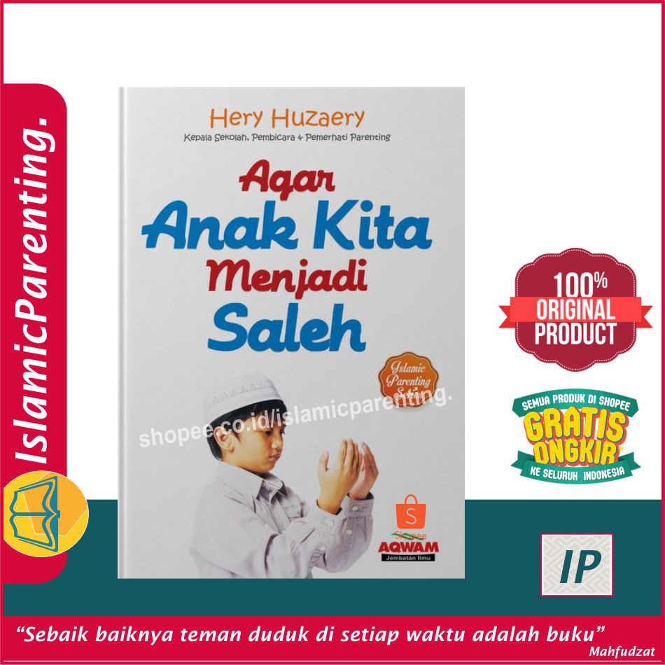 AQ Buku  Agar Anak Kita Menjasi Saleh
Ingin anak anda Cinta Al Quran 
Ingin Anak Anda Rajin Shalat