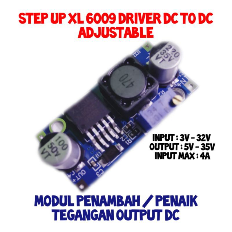 XL 6009 STEP UP ADJUSTABLE DC - DC STEP UP XL 6009 POWER ADJUSTABLE DC -DC 4A 3V - 32V 5V - 35V