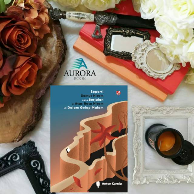 BUKU SEPERTI SEMUT HITAM YANG BERJALAN DI ATAS BATU HITAM  - ANTON KURNIA - ORIGINAL