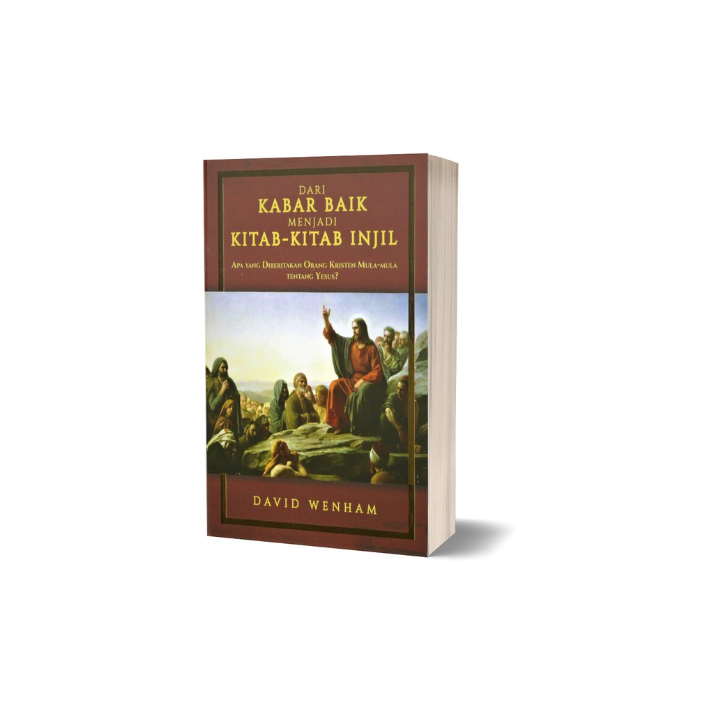 DARI KABAR BAIK MENJADI KITAB-KITAB INJIL - David Wenham