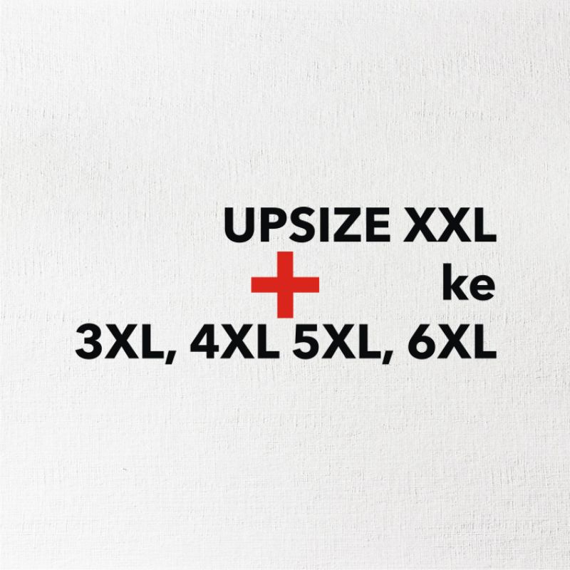 Biaya Upsize Kaos Big Size 3XL 4XL 5XL 6XL | Kaos Custom Sablon Manual Sablon Satuan Kaos distro rub