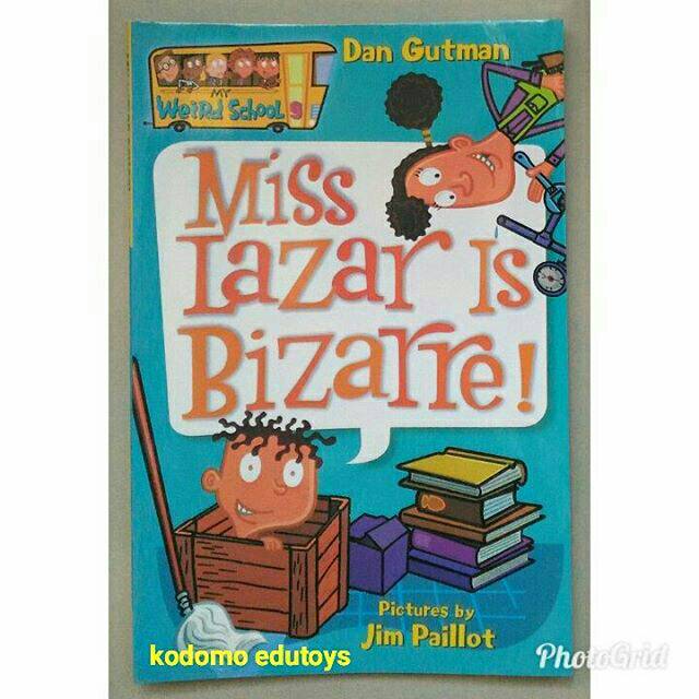 

My Weird School - Miss Lazar Is Bizarre ! by Dan Gutman