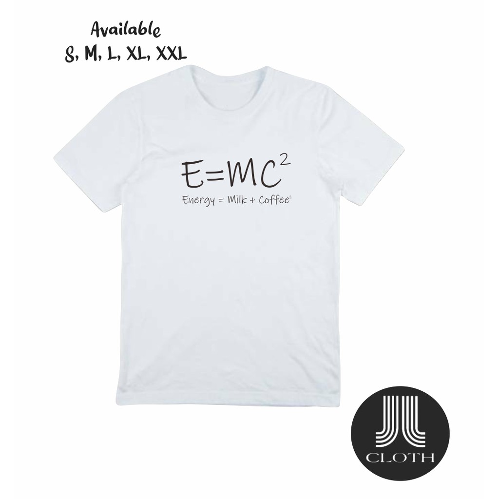 T SHIRT BAJU KAOS RUMUS KOPI E=MC2 ENERGY COFFEE COTTON COMBED 30S