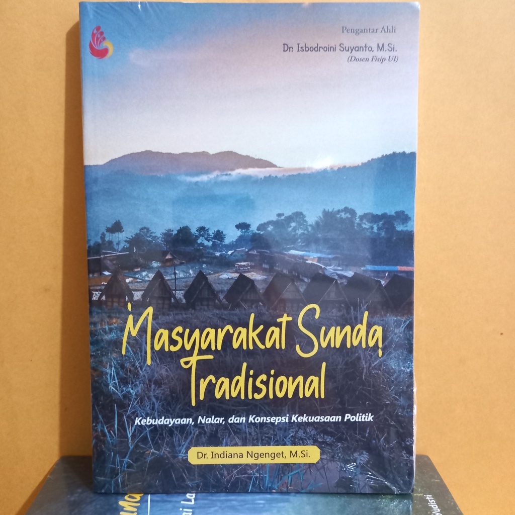 MASYARAKAT SUNDA TRADISIONAL, Kebudayaan, Nalar, dan Konsepsi Kekuasaan Politik