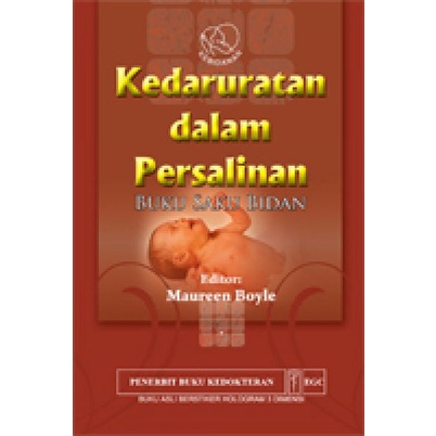 BUKU KEBIDANAN Kedaruratan dalam Persalinan: Buku Saku Bidan , EGC