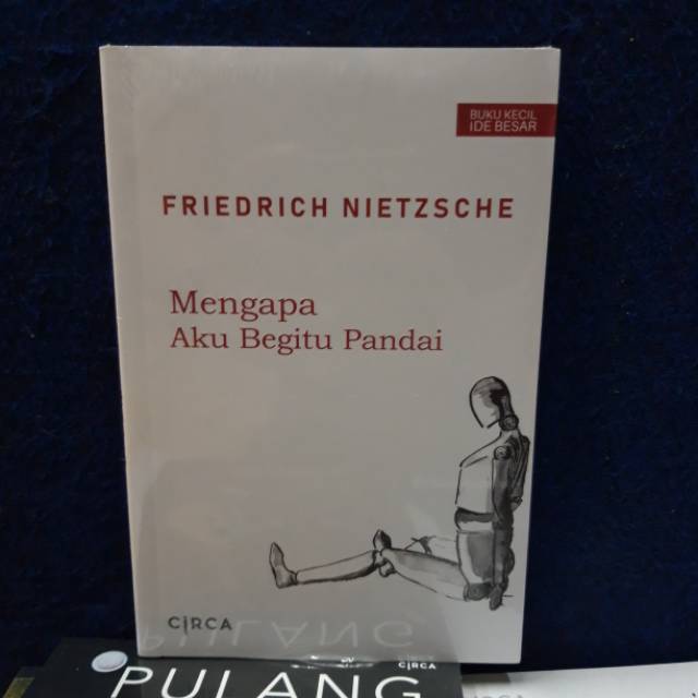 MENGAPA AKU BEGITU PANDAI - FRIEDRICH NIETZSCHE