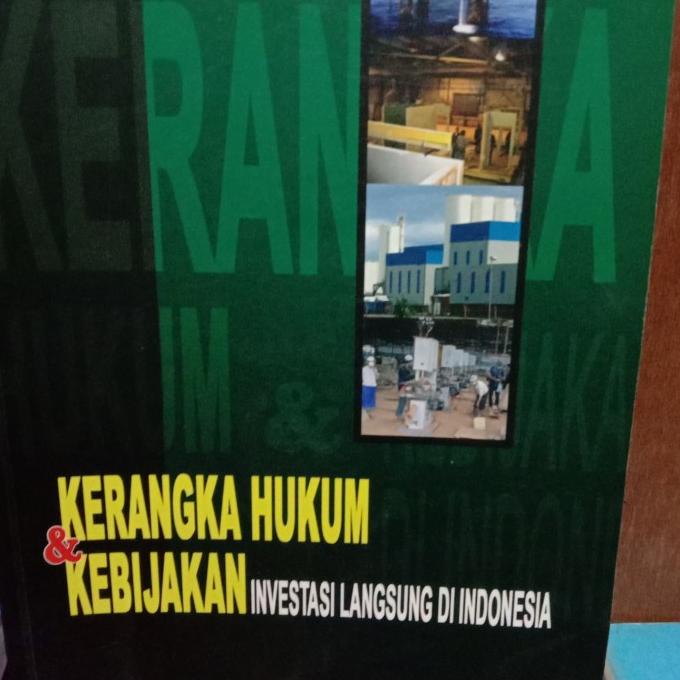 

BUKU KERANGKA HUKUM DAN KEBIJAKAN INVESTASI LANGSUNG DI INDONESIA HEMAT