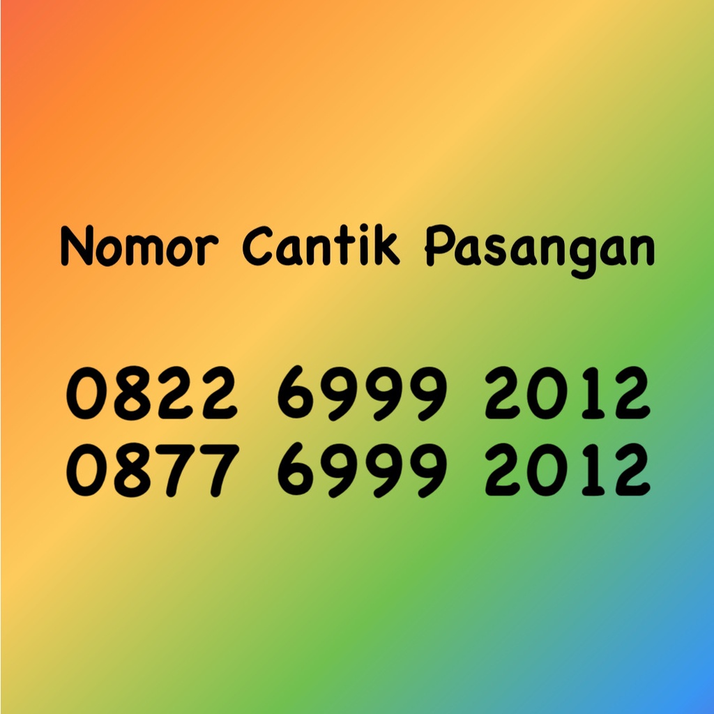 Nomor Cantik Pasangan Seri Tahun - 12 - 0822 & 0877 6999 2012