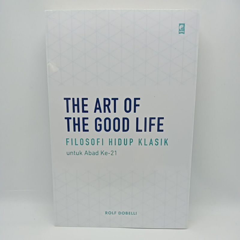 The Art Of The Good Life - ROLF DOBELLI