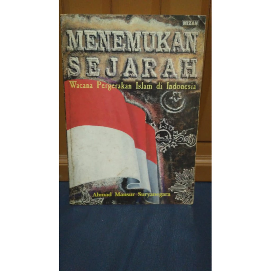 Buku Menemukan Sejarah Wacana Pergerakan Islam Di Indonesia Karangan Ahmad Mansur Suryanegara